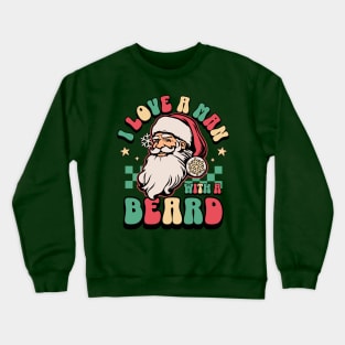 I Love a Man With A Beard Santa Claus - Christmas Pajamas Crewneck Sweatshirt